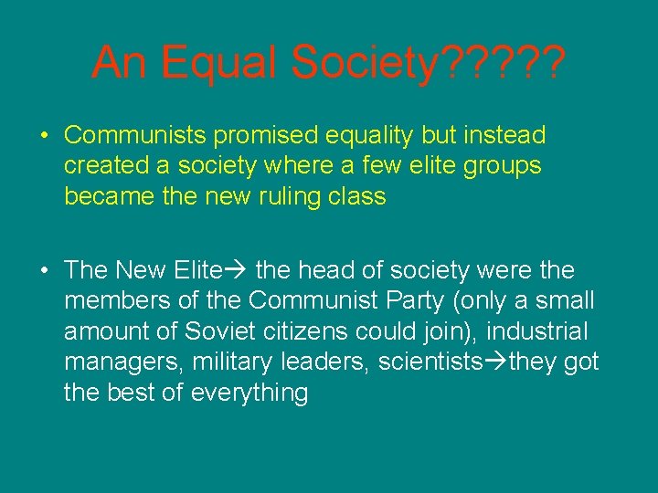 An Equal Society? ? ? • Communists promised equality but instead created a society