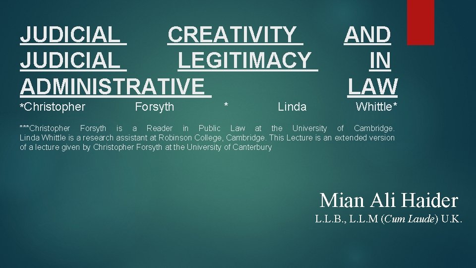JUDICIAL CREATIVITY JUDICIAL LEGITIMACY ADMINISTRATIVE *Christopher Forsyth * Linda AND IN LAW Whittle* ***Christopher