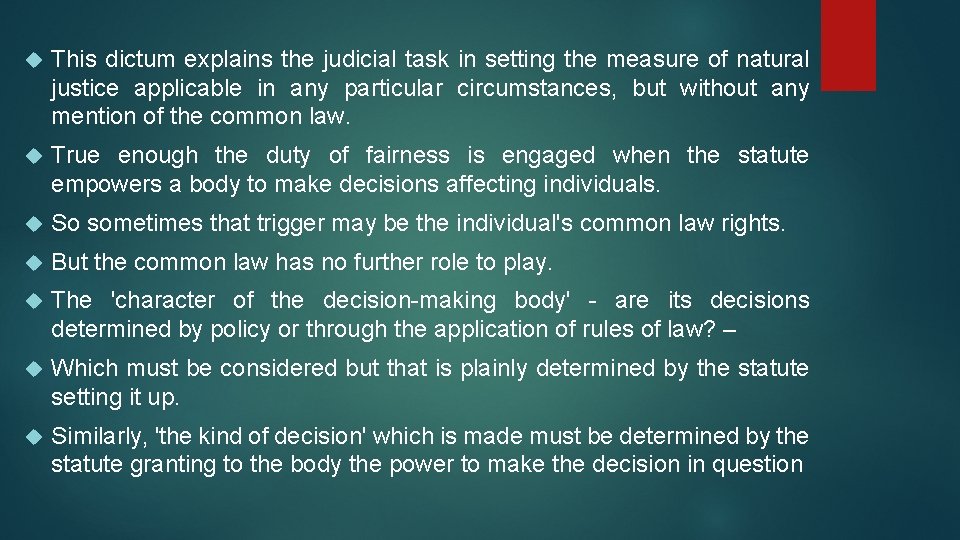  This dictum explains the judicial task in setting the measure of natural justice