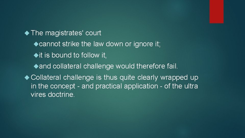  The magistrates' court cannot it strike the law down or ignore it; is