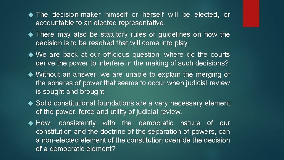  The decision-maker himself or herself will be elected, or accountable to an elected