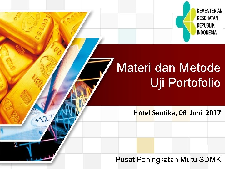 LOGO Materi dan Metode Uji Portofolio Hotel Santika, 08 Juni 2017 Pusat Peningkatan Mutu