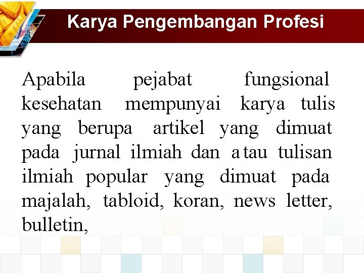 Karya Pengembangan Profesi Apabila pejabat fungsional kesehatan mempunyai karya tulis yang berupa artikel yang