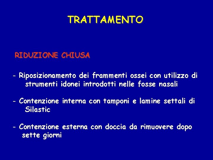 TRATTAMENTO RIDUZIONE CHIUSA - Riposizionamento dei frammenti ossei con utilizzo di strumenti idonei introdotti