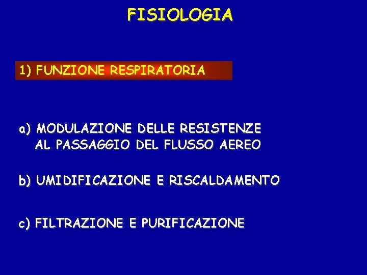 FISIOLOGIA 1) FUNZIONE RESPIRATORIA a) MODULAZIONE DELLE RESISTENZE AL PASSAGGIO DEL FLUSSO AEREO b)