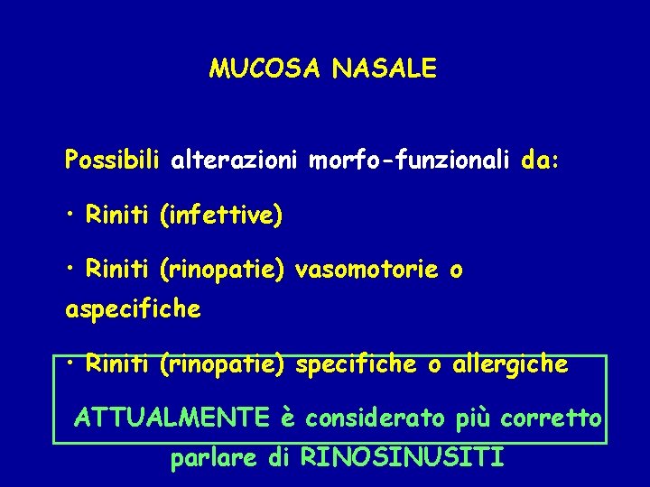 MUCOSA NASALE Possibili alterazioni morfo-funzionali da: • Riniti (infettive) • Riniti (rinopatie) vasomotorie o