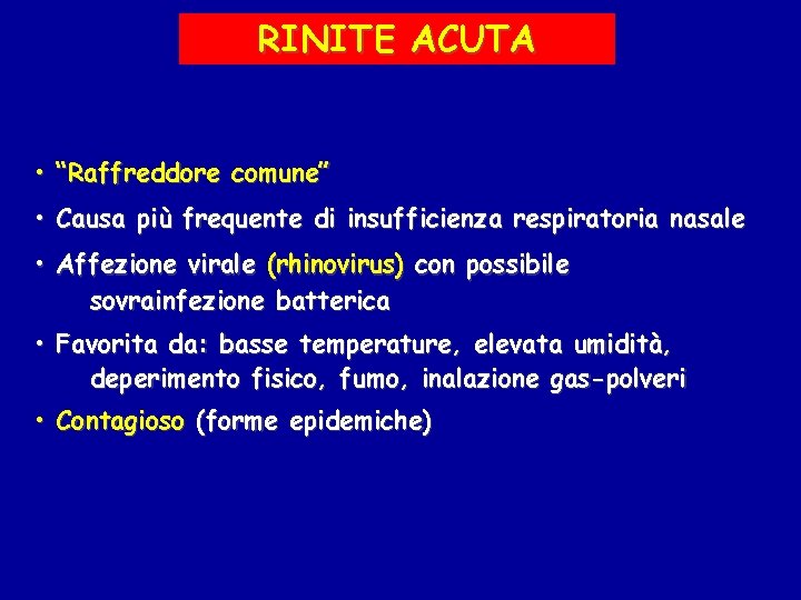 RINITE ACUTA • “Raffreddore comune” • Causa più frequente di insufficienza respiratoria nasale •