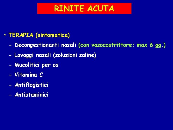 RINITE ACUTA • TERAPIA (sintomatica) - Decongestionanti nasali (con vasocostrittore: max 6 gg. )