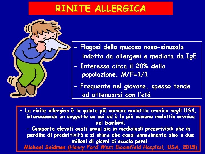 RINITE ALLERGICA - Flogosi della mucosa indotta da allergeni naso-sinusale e mediata da Ig.