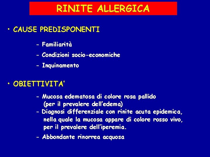 RINITE ALLERGICA • CAUSE PREDISPONENTI - Familiarità - Condizioni socio-economiche - Inquinamento • OBIETTIVITA’