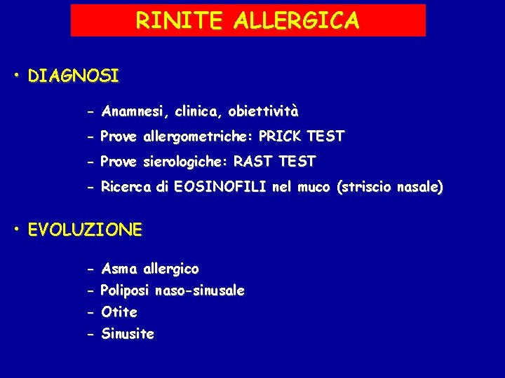 RINITE ALLERGICA • DIAGNOSI - Anamnesi, clinica, obiettività - Prove allergometriche: PRICK TEST -