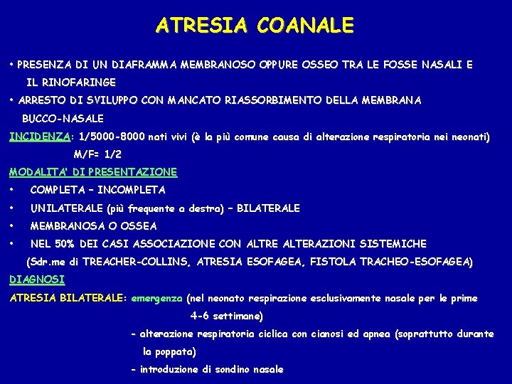 ATRESIA COANALE • PRESENZA DI UN DIAFRAMMA MEMBRANOSO OPPURE OSSEO TRA LE FOSSE NASALI