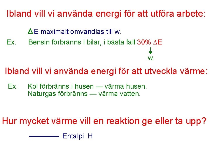 Ibland vill vi använda energi för att utföra arbete: E maximalt omvandlas till w.