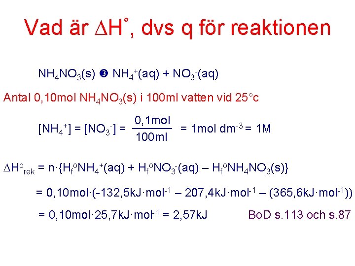 Vad är H°, dvs q för reaktionen NH 4 NO 3(s) NH 4+(aq) +