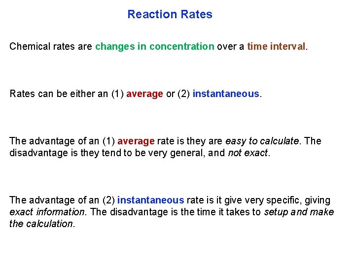 Reaction Rates Chemical rates are changes in concentration over a time interval. Rates can