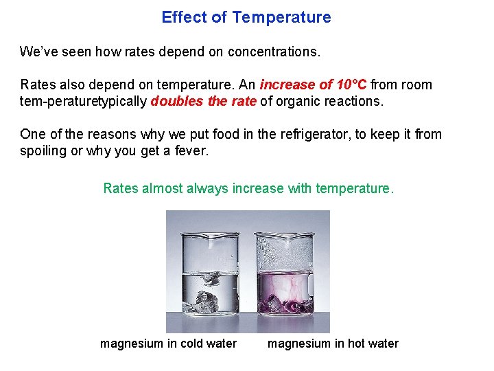 Effect of Temperature We’ve seen how rates depend on concentrations. Rates also depend on