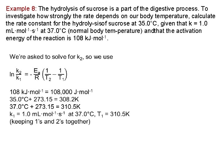 Example 8: The hydrolysis of sucrose is a part of the digestive process. To