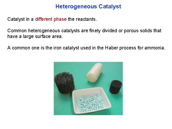 Heterogeneous Catalyst in a different phase the reactants. Common heterogeneous catalysts are finely divided