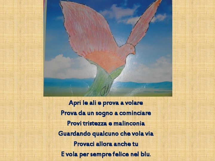 Apri le ali e prova a volare Prova da un sogno a cominciare Provi Apri le ali e prova a volare Prova da un sogno a cominciare Provi