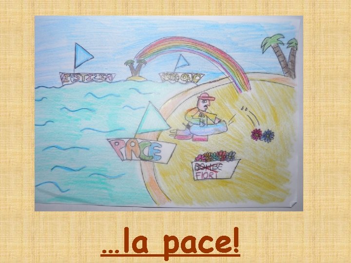 …la pace! …la pace!