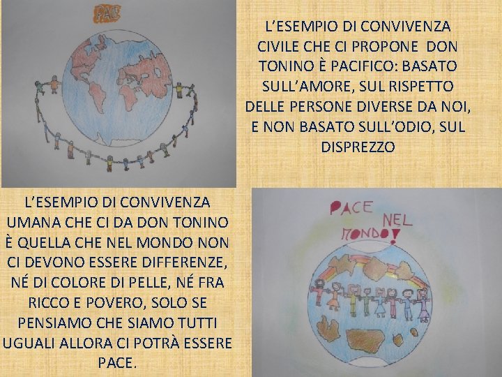 L’ESEMPIO DI CONVIVENZA CIVILE CHE CI PROPONE DON TONINO È PACIFICO: BASATO SULL’AMORE, SUL L’ESEMPIO DI CONVIVENZA CIVILE CHE CI PROPONE DON TONINO È PACIFICO: BASATO SULL’AMORE, SUL