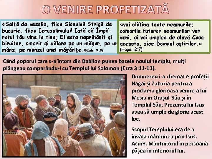 O VENIRE PROFETIZATĂ «Saltă de veselie, fiica Sionului! Strigă de bucurie, fiica Ierusalimului! Iată