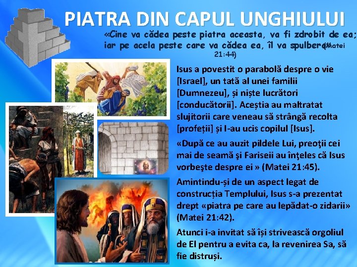 PIATRA DIN CAPUL UNGHIULUI «Cine va cădea peste piatra aceasta, va fi zdrobit de