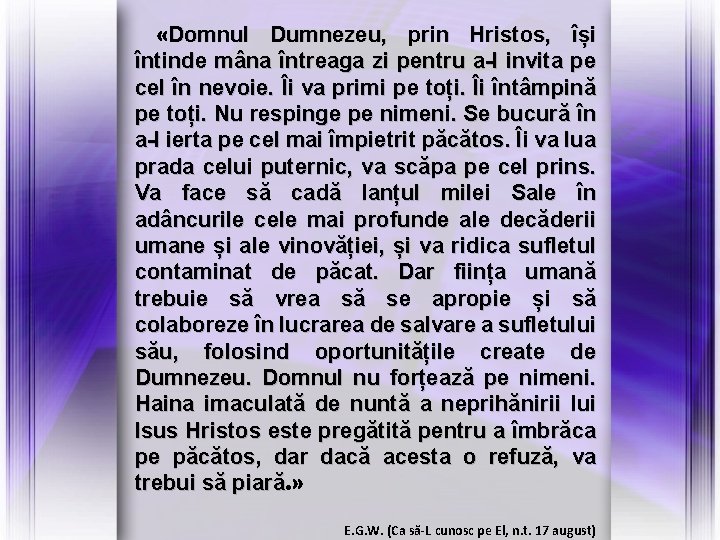  «Domnul Dumnezeu, prin Hristos, își întinde mâna întreaga zi pentru a-l invita pe