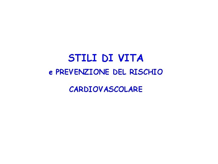 STILI DI VITA e PREVENZIONE DEL RISCHIO CARDIOVASCOLARE 