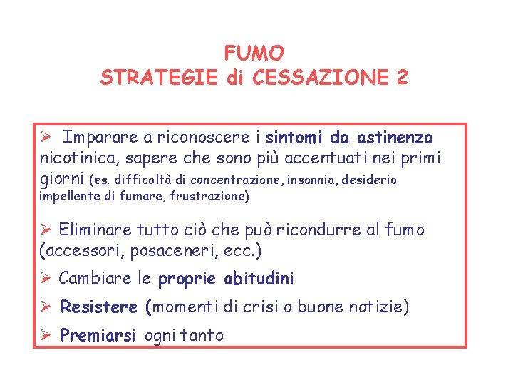 FUMO STRATEGIE di CESSAZIONE 2 Imparare a riconoscere i sintomi da astinenza nicotinica, sapere