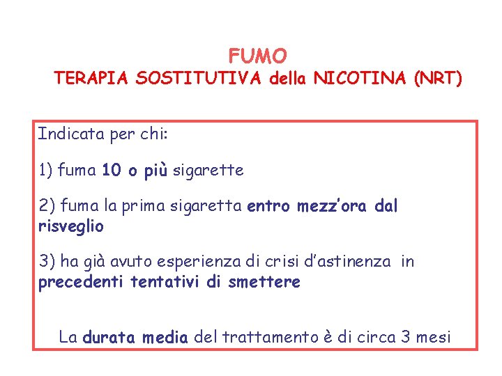 FUMO TERAPIA SOSTITUTIVA della NICOTINA (NRT) Indicata per chi: 1) fuma 10 o più