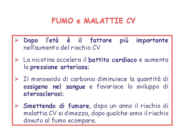 FUMO e MALATTIE CV Dopo l’età è il fattore nell’aumento del rischio CV più