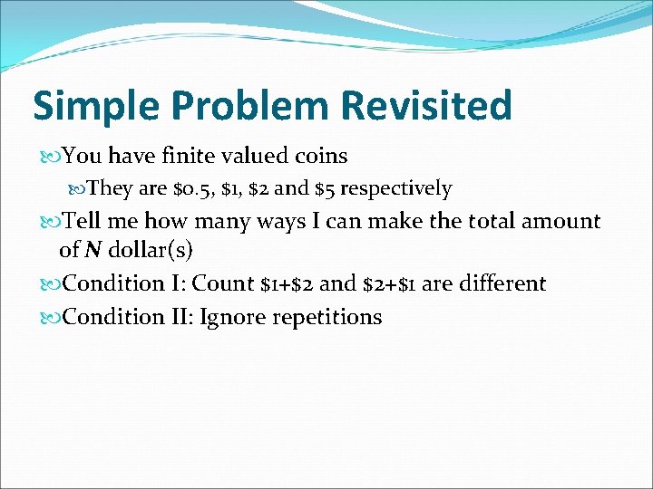 Simple Problem Revisited You have finite valued coins They are $0. 5, $1, $2