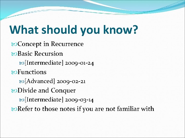 What should you know? Concept in Recurrence Basic Recursion [Intermediate] 2009 -01 -24 Functions
