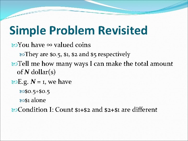 Simple Problem Revisited You have ∞ valued coins They are $0. 5, $1, $2
