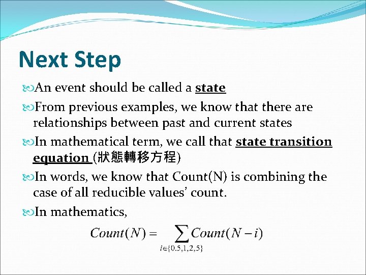 Next Step An event should be called a state From previous examples, we know