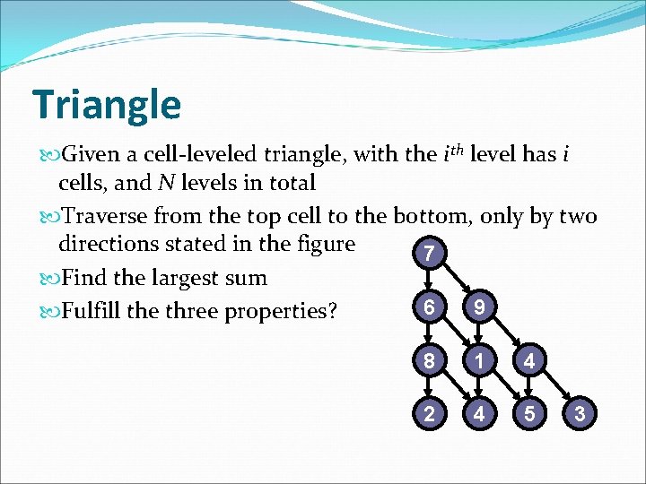 Triangle Given a cell-leveled triangle, with the ith level has i cells, and N