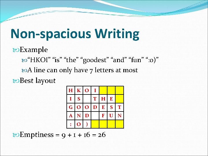 Non-spacious Writing Example “HKOI” “is” “the” “goodest” “and” “fun” “: o)” A line can