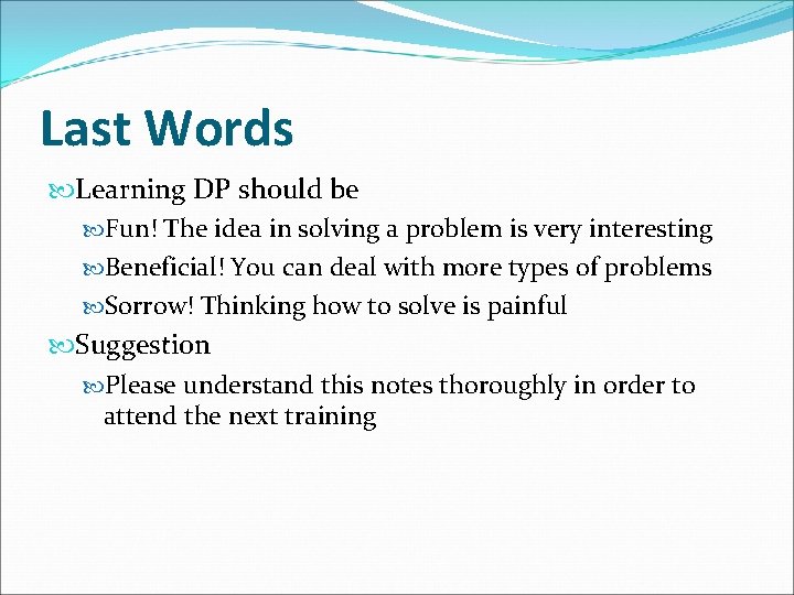 Last Words Learning DP should be Fun! The idea in solving a problem is