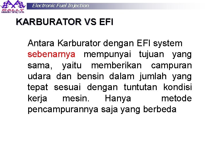 Electronic Fuel Injection KARBURATOR VS EFI Antara Karburator dengan EFI system sebenarnya mempunyai tujuan