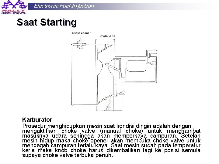 Electronic Fuel Injection Saat Starting Karburator Prosedur menghidupkan mesin saat kondisi dingin adalah dengan