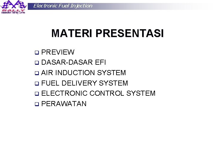 Electronic Fuel Injection MATERI PRESENTASI PREVIEW q DASAR-DASAR EFI q AIR INDUCTION SYSTEM q