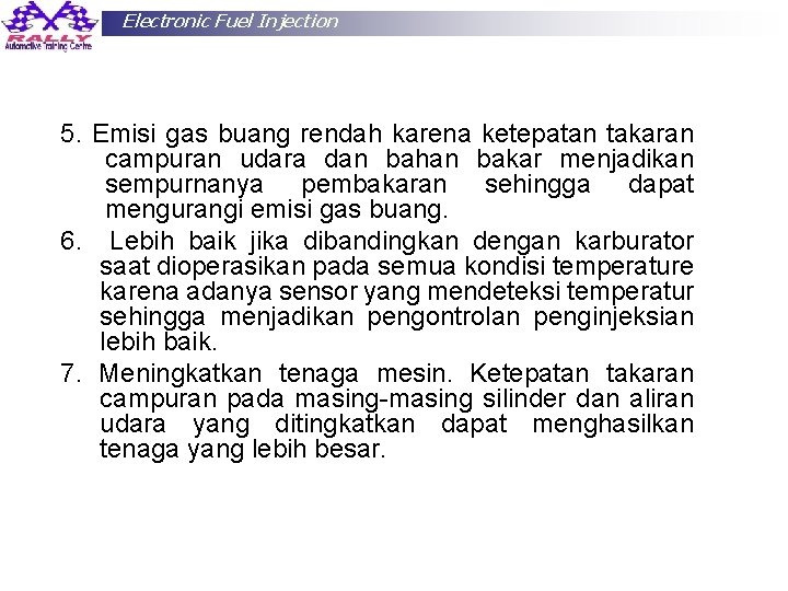 Electronic Fuel Injection 5. Emisi gas buang rendah karena ketepatan takaran campuran udara dan