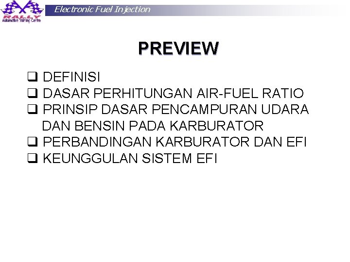 Electronic Fuel Injection PREVIEW q DEFINISI q DASAR PERHITUNGAN AIR-FUEL RATIO q PRINSIP DASAR