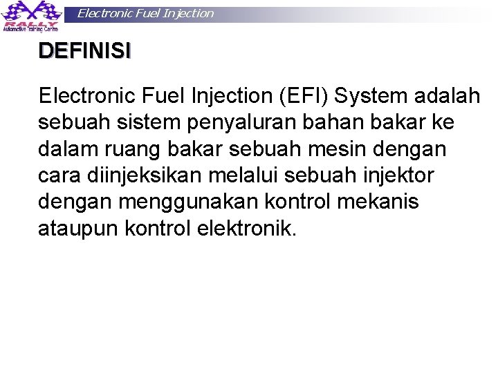 Electronic Fuel Injection DEFINISI Electronic Fuel Injection (EFI) System adalah sebuah sistem penyaluran bahan