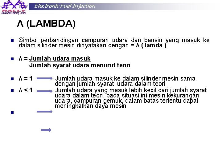 Electronic Fuel Injection Λ (LAMBDA) n Simbol perbandingan campuran udara dan bensin yang masuk