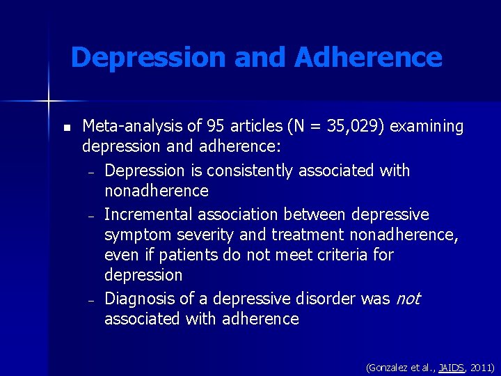 Depression and Adherence n Meta-analysis of 95 articles (N = 35, 029) examining depression Depression and Adherence n Meta-analysis of 95 articles (N = 35, 029) examining depression