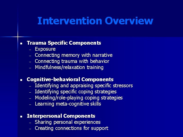 Intervention Overview n n n Trauma Specific Components – Exposure – Connecting memory with Intervention Overview n n n Trauma Specific Components – Exposure – Connecting memory with