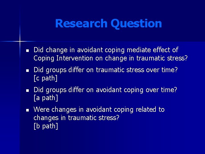 Research Question n n Did change in avoidant coping mediate effect of Coping Intervention Research Question n n Did change in avoidant coping mediate effect of Coping Intervention