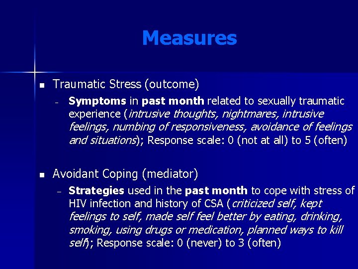 Measures n Traumatic Stress (outcome) Symptoms in past month related to sexually traumatic experience Measures n Traumatic Stress (outcome) Symptoms in past month related to sexually traumatic experience